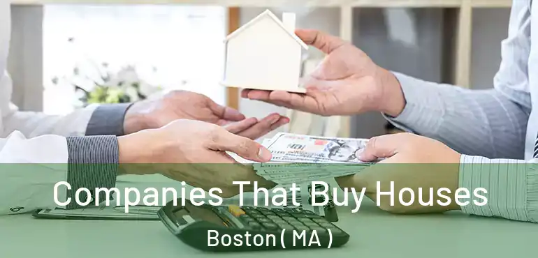  Companies That Buy Houses Boston ( MA )