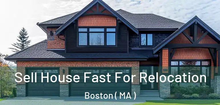  Sell House Fast For Relocation Boston ( MA )