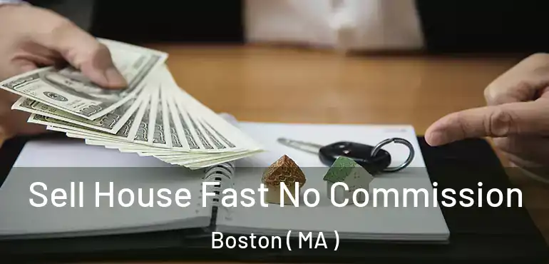  Sell House Fast No Commission Boston ( MA )