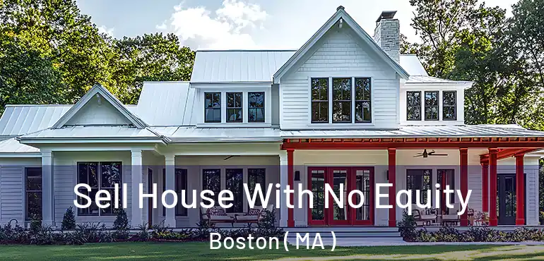  Sell House With No Equity Boston ( MA )