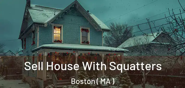 Sell House With Squatters Boston ( MA )