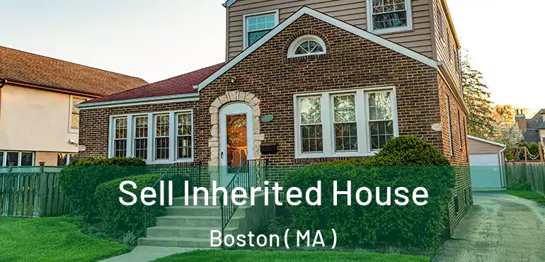  Sell Inherited House Boston ( MA )