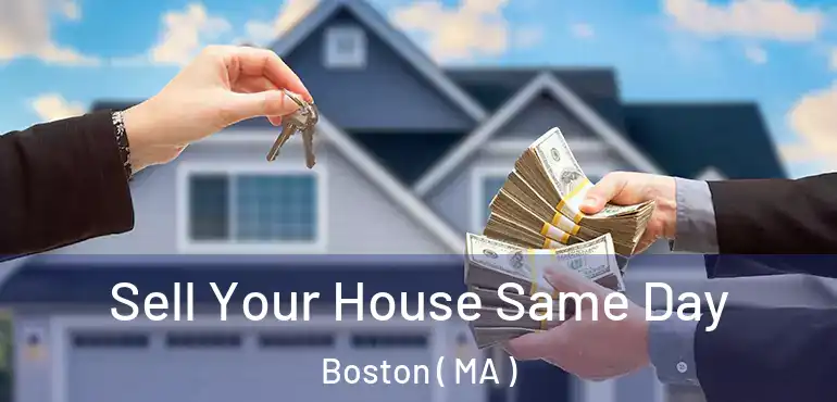  Sell Your House Same Day Boston ( MA )